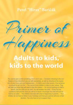 Kniha: Primer of Happiness - Adults to kids, kids to the world - Pavel Hirax Baričák
