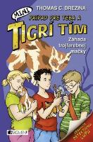 Kniha: MINI Tigrí tím - Záhada trojfarebnej mačky - MINI: Prípad pre teba a Tigrí tím 1 - Thomas C. Brezina