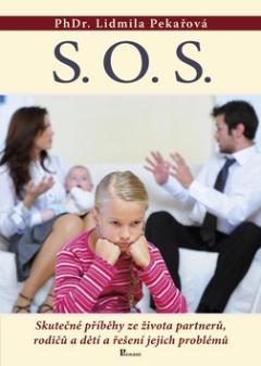 Kniha: S. O. S. - Skutečné příběhy ze života partnerů, rodičů a dětí a řešení jejich problémů - Lidmila Pekařová