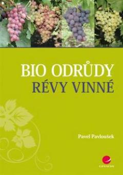 Kniha: Bio odrůdy révy vinné - Pavel Pavloušek