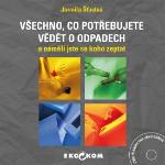 Kniha: Všechno, co potřebujete vědět o odpadech a neměli jste se koho zeptat - Jarmila Šťastná