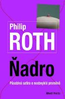 Kniha: Ňadro - Působivá satira o neobvyklé proměně - Philip Roth