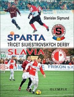 Kniha: Třicet silvestrovských derby - Sparta - Slavia - 1. vydanie - Stanislav Sigmund