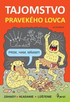 Kniha: Tajomstvo pravekého lovca - Iva Nováková