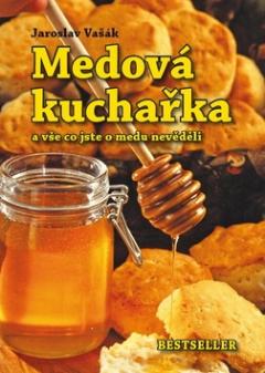 Kniha: Medová kuchařka - a vše co jste o medu nevěděli - Jaroslav Vašák