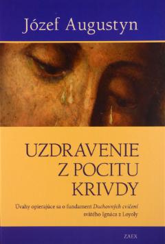 Kniha: Uzdravenie z pocitu krivdy - Józef Augustyn SJ
