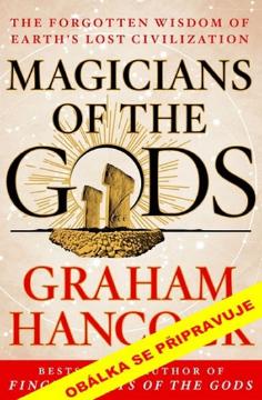 Kniha: Boží mágové - Zapomenutá moudrost ztracené civilizace - Graham Hancock