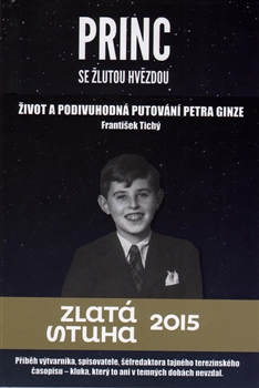 Kniha: Princ se žlutou hvězdou - Život a podivuhodná putování Petra Ginze - František Tichý
