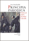 Kniha: Principia Parodica totiž Posbírané papíry převážně o divadle - Ivo Osolsobě