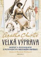 Kniha: Velká výprava - Dopisy a fotografie z putování po Britském impériu - Agatha Christie