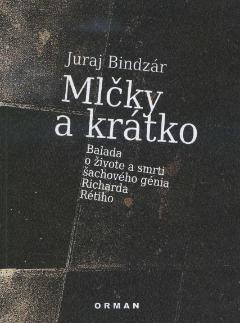 Kniha: Mlčky a krátko - Juraj Bindzár