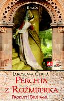 Kniha: Perchta z Rožmberka - Prokletí Bílé paní - Jaroslava Černá