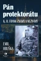 Kniha: Pán protektorátu - K. H. Frank známý a neznámý - Emil Hruška