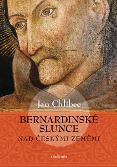 Kniha: Bernardinské slunce nad českými zeměmi - Jan Chlíbec
