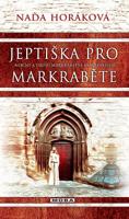 Kniha: Jeptiška pro markraběte - Naďa Horáková