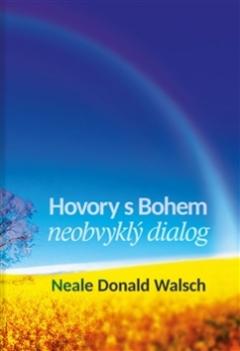 Kniha: Hovory s Bohem I. - neobvyklý dialog - Neale Donald Walsch