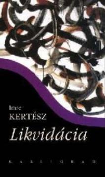 Kniha: LIKVIDACIA - Imre Kertész, Rudolf Sloboda
