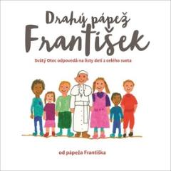 Kniha: Drahý pápež František - Svätý Otec odpovedá na listy detí z celého sveta - František Pápež
