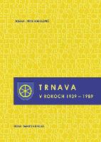Kniha: Trnava v rokoch 1939 – 1989