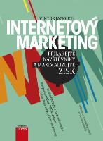 Kniha: Internetový marketing - Přilákejte návštěvníky a maximalizujte zisk - Viktor Janouch