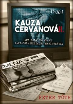 Kniha: Kauza Cervanová II + CD - Ako bola odhalená najväčšia mediálna manipulácia - Peter Tóth