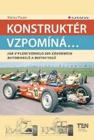 Kniha: Konstruktér vzpomíná... - Jak v Plzni vzniklo 200 závodnícj automobilů a motocyklů - Václav Pauer