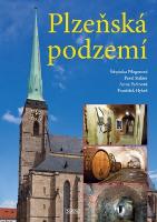 Kniha: Plzeňská podzemí - Štěpánka Pflegerová; Pavel Stelzer; Anna Peřinová