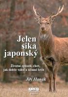 Kniha: Jelen sika japonský - Životní způsob, chov, jak dobře vábit a účinně lovit - Jiří Hanák
