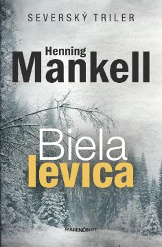 Kniha: Biela levica - Severský triler - Henning Mankell