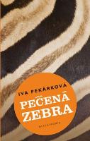 Kniha: Pečená zebra - Iva Pekárková