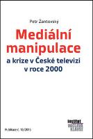 Kniha: Mediální manipulace a krize v ČT v roce 2000 - Publikace č. 18/2015 - Petr Žantovský