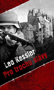 Kniha: Pro trochu slávy - Leo Kessler