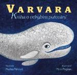 Kniha: Varvara - Kniha o velrybím putování - Marka Míková