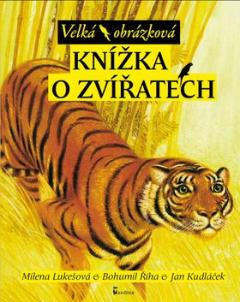 Kniha: Velká obrázková knížka o zvířatech - Bohumil Říha; Milena Lukešová; Jan Kudláček