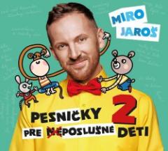 CD: Miro Jaroš: Pesničky pre (ne)poslušné deti 2 - CD - Miro Jaroš