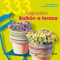 333 nápadov Balkón a terasa-PRÉMIA - Klaus Wagener, Susanne Vollrathová