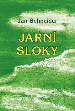 Kniha: Jarní sloky - Jan Schneider