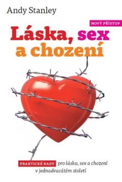 Kniha: Láska, sex a chození - Praktické rady pro lásku, sex a chození v 21. století - Andy Stanley