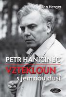 Kniha: Petr Haničinec - Vztekloun s jemnou duší - Jan Herget