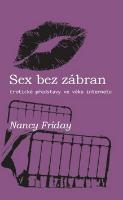 Kniha: Sex bez zábran - Erotické představy ve věku internetu - Nancy Friday