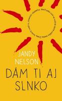 Kniha: Dám ti aj slnko - Jandy Nelsonová