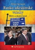 Kniha: Rusko–ukrajinské vztahy - Mýty a skutečnost - Milan Syruček