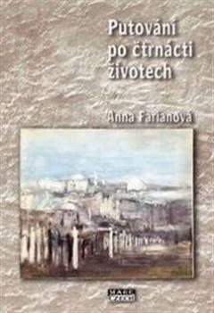 Kniha: Putování po čtrnácti životech - Anna Farianová