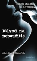 Kniha: Návod na nepoužitie - Sedem odtieňov po slovensky - Monika Pálušová