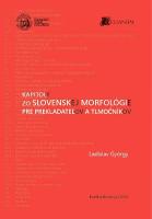 Kniha: Kapitoly zo slovenskej morfológie pre prekladateľov a tlmočníkov - Ladislav György
