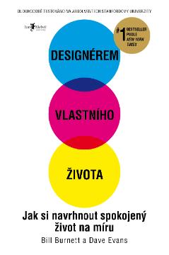 Kniha: Designérem vlastního života - Jak si navrhnout spokojený život na míru - Dave Evans
