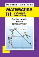 Kniha: Matematika pro 9 ročník ZŠ,1.díl - Soustavy rovnic, Funkce, lomené výrazy - Jiří Kadleček, Oldřich Odvárko