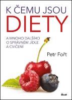 Kniha: K čemu jsou diety? - A mnoho dalšího o správném jídle a cvičení - Petr Fořt
