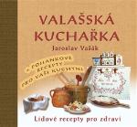 Kniha: Valašská kuchařka - Lidové recepty pro zdraví + Recepty s pohankou ke zdraví - Jaroslav Vašák