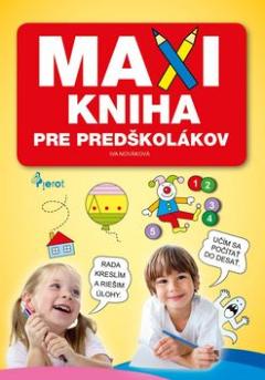 Kniha: MAXIkniha pro predškolákov - Iva Nováková